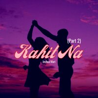 Kahit Na - Joshua Mari