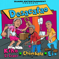Desacatao - EIX & Kiko el Crazy & Chimbala
