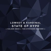 State of Hype (Kardinal Rework) - Lowkey & Kardinal & Kardinal & Lowkey