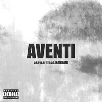 Aventi - akayssr & KANKAN
