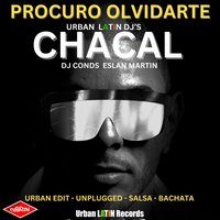 Procuro Olvidarte - Chacal & Urban Latin DJ's & DJ Conds