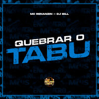 Quebrar o Tabu - MC Renanzin & DJ Bill