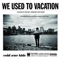 Vacation In Chicago - Cold War Kids