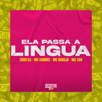 Ela Passa a Lingua - MC Koruja & Cadu DJ & MC CHOROS & Gangstar Funk & MC 2AH