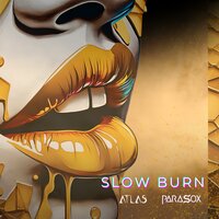 Slow Burn - Atlas & parasox