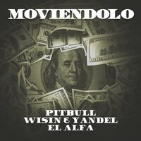 Moviéndolo - Pitbull & Wisin Y Yandel & El Alfa