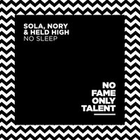 No Sleep - Sola & Nory & Held High