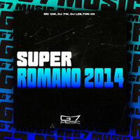 Super Romano 2014 - MC Gw & DJ 7W & DJ LEILTON 011