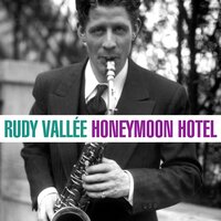 Honeymoon Hotel - Rudy Vallee