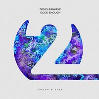 Good Enough - Denis Airwave