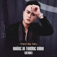 Không Ai Thương Mình - Thành Đại Siêu & Star Online