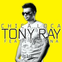 Chica Loca - Tony Ray & Gianna