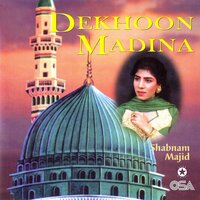Kabhi Dekhon Main Madina - Shabnam Majid