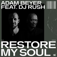 Restore My Soul - Adam Beyer & DJ Rush