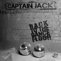 Back to the Dancefloor - Captain Jack