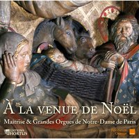 A la venue de Noël - Maîtrise Notre-Dame de Paris & Yves Castagnet & Lionel Sow & Christophe Gautier