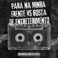 Para na Minha Frente X Gosta de Entreterimento - DJ JN Oficiall & mc Braza & mc pl alves