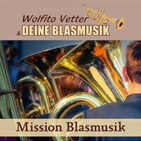 Die Macht der Blasmusik - Wolfito Vetter und deine Blasmusik