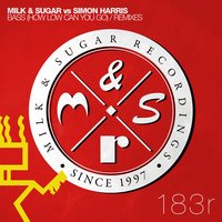 Bass (How Low Can You Go) - Milk & Sugar & Simon Harris & Kolombo