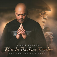 We're In This Love Together - Chris Walker & Bob James & Regina Belle & Gerald Albright