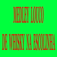 Medley Louco de Whisky na Escolinha - MC ALEFF & DJ LZ do Cpx & DJ Edy da Penha