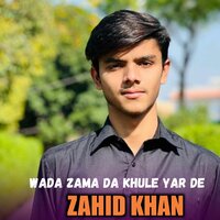 Wada Zama Da Khule Yar De - Zahid Khan