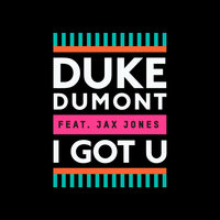 I Got U - Duke Dumont & Jax Jones