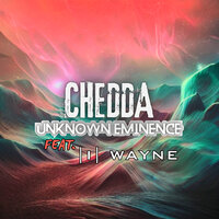 Chedda - UNKNOWN EMINENCE & Lil Wayne