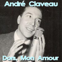 Dors, Mon Amour - André Claveau