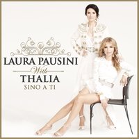 Sino a ti (with Thalia) - Laura Pausini & Thalia