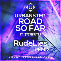 Road So Far - Urbanstep & Tytewriter & RudeLies