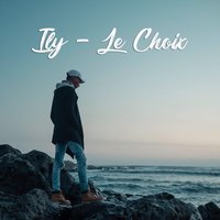 Le choix - ILY