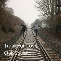 Train for Love - Club Squisito