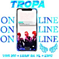 Tropa Online - Luan da vl & Vini mc oficial & Eric