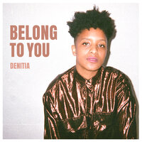Belong to You - Denitia