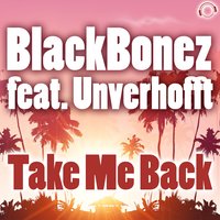 Take Me Back - Blackbonez & Unverhofft