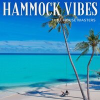 Tropical House - Chill House Masters