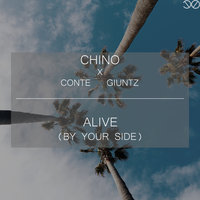 Alive (By Your Side) - Chino & Conte & Giuntz