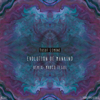 Evolution of Mankind - Yusuf Lemone & Marco Tegui