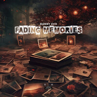 Fading Memories - Danny Evo