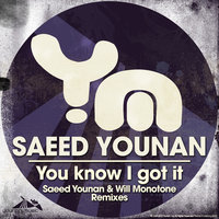 You Know I Got IT - Saeed Younan & Will Monotone