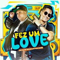 Fez um Love - MC K.K & MC Delux & Dj Alle mark & Love Funk