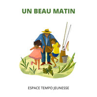 Un beau matin - Espace Tempo Jeunesse