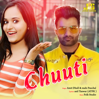Chuuti - Amit Dhull & Mahi Panchal & Amit Dhull, Mahi Panchal