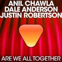 Are We All Together - Anil Chawla & Dale Anderson & Justin Robertson