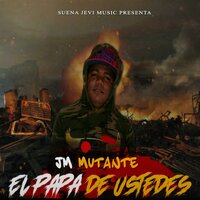 El Papa de Ustedes - Jm Mutante