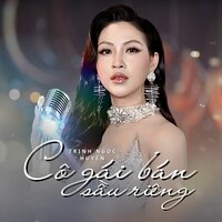 Cô Gái Bán Sầu Riêng - Trịnh Ngọc Huyền