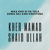 Nika Kho DI Pa Tola Dunia Raj Kari Pakhtuna - Kher Mamad & Shahid Ullah
