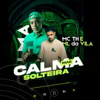 Calma Mãe Solteira - DJ ML da Vila & MC TH