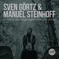 Sie saßen und tranken am Teetisch - Sven Görtz & Manuel Steinhoff